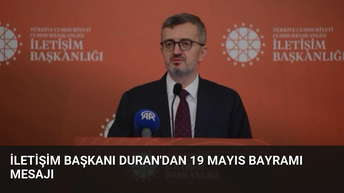 İletişim Başkanı Duran’dan 19 Mayıs Bayramı Mesajı