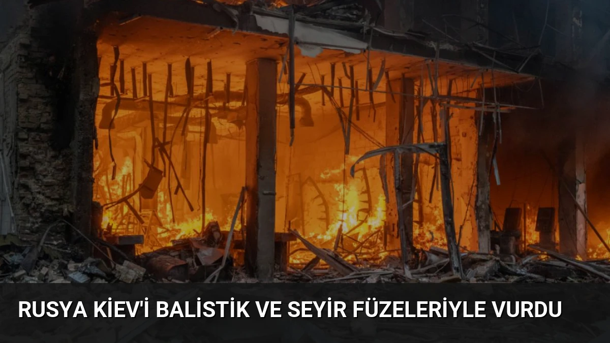 Rusya Kiev’i Balistik ve Seyir Füzeleriyle Vurdu