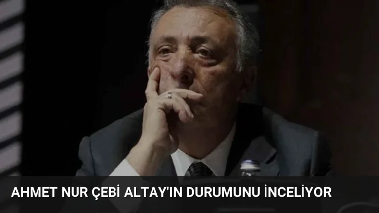 Ahmet Nur Çebi Altay’ın Durumunu İnceliyor