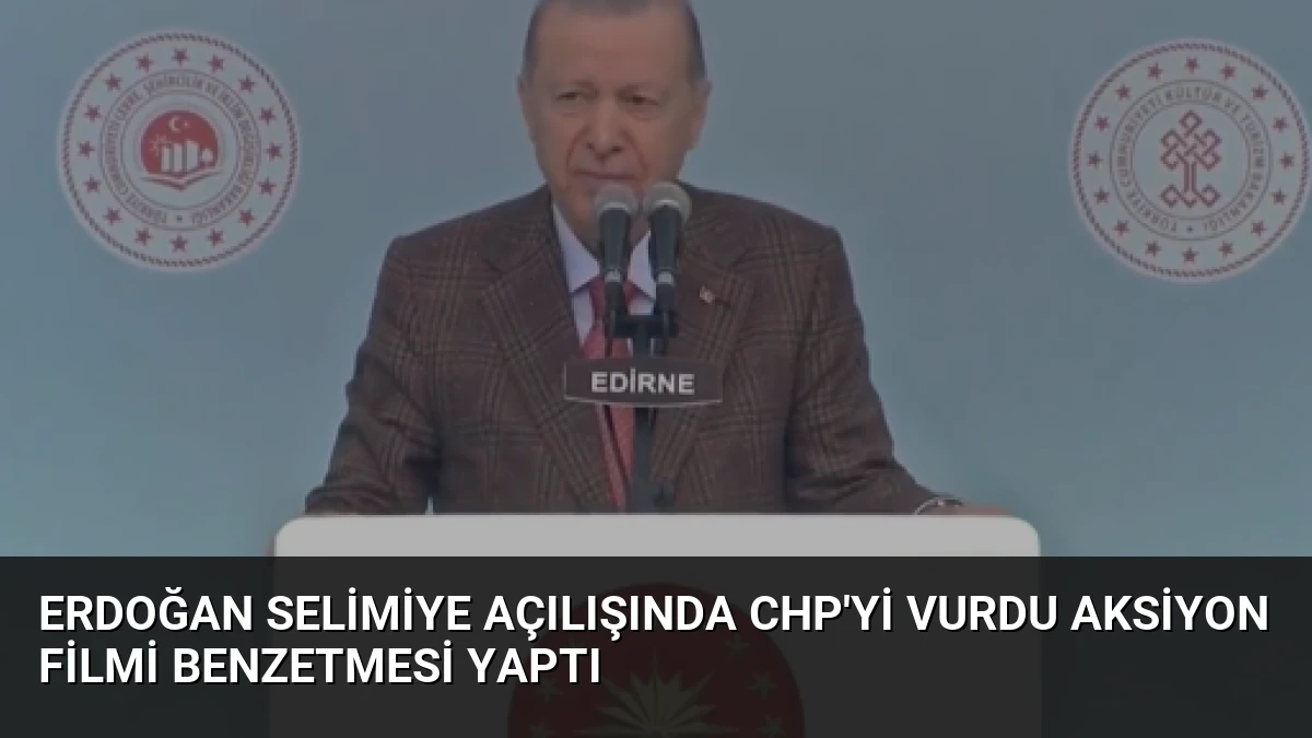 Erdoğan Selimiye Açılışında CHP’yi Vurdu Aksiyon Filmi Benzetmesi Yaptı