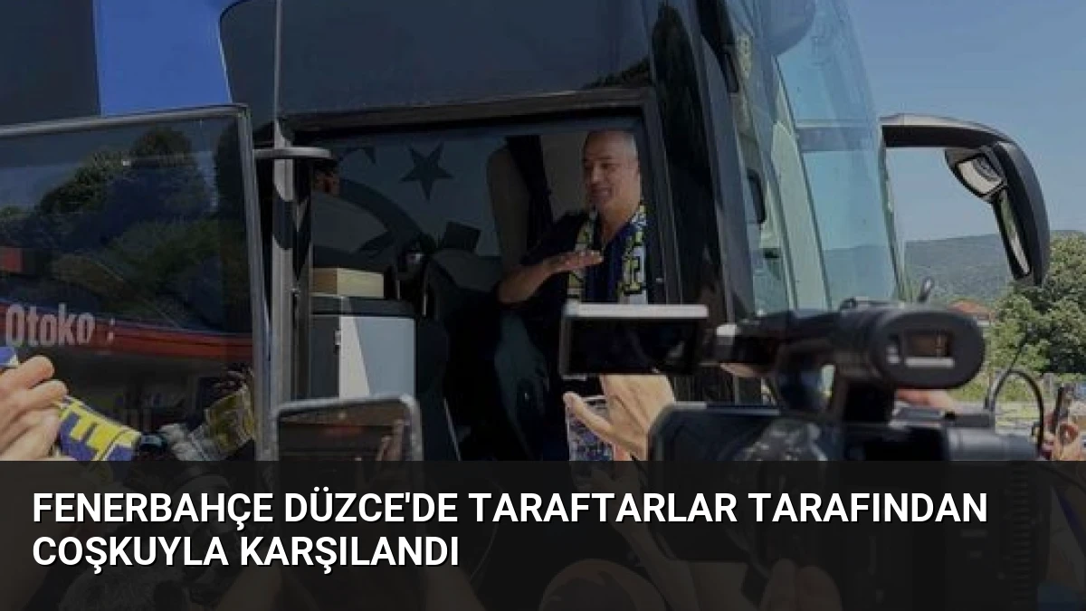 Fenerbahçe Düzce’de Taraftarlar Tarafından Coşkuyla Karşılandı