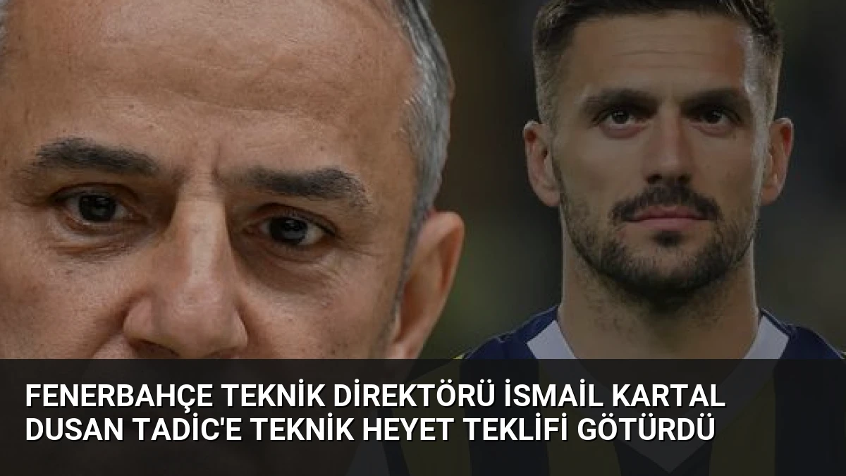 Fenerbahçe Teknik Direktörü İsmail Kartal Dusan Tadic’e Teknik Heyet Teklifi Götürdü
