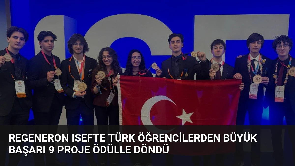 Regeneron ISEFte Türk Öğrencilerden Büyük Başarı 9 Proje Ödülle Döndü