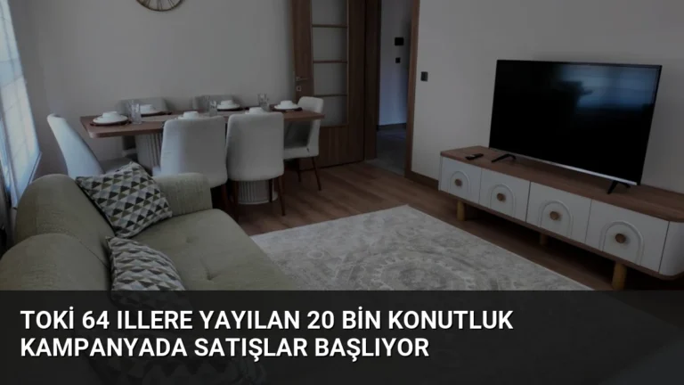 TOKİ 64 Illere Yayılan 20 Bin Konutluk Kampanyada Satışlar Başlıyor