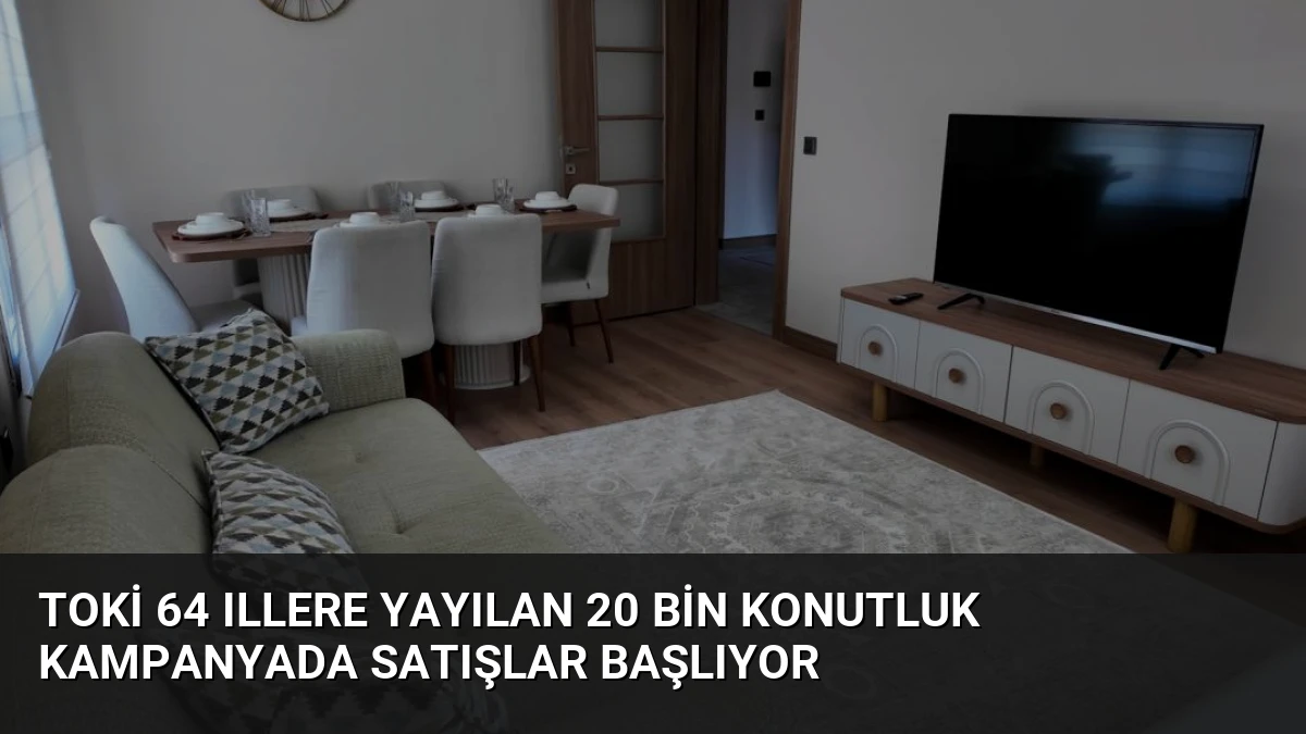 TOKİ 64 Illere Yayılan 20 Bin Konutluk Kampanyada Satışlar Başlıyor