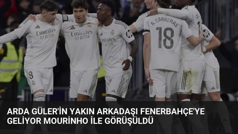Arda Güler’in Yakın Arkadaşı Fenerbahçe’ye Geliyor Mourinho İle Görüşüldü