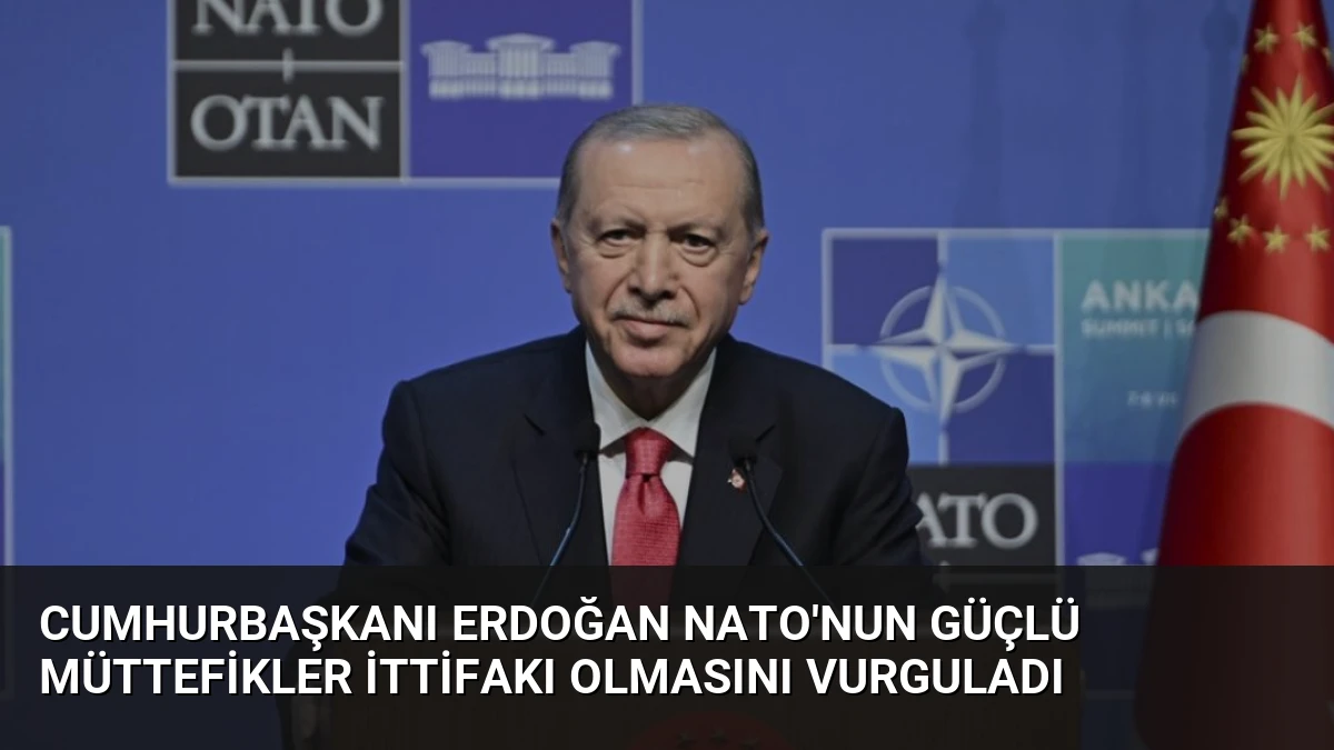 Cumhurbaşkanı Erdoğan NATO’nun Güçlü Müttefikler İttifakı Olmasını Vurguladı