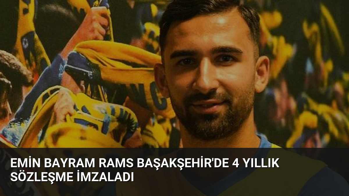 Emin Bayram RAMS Başakşehir’de 4 Yıllık Sözleşme İmzaladı