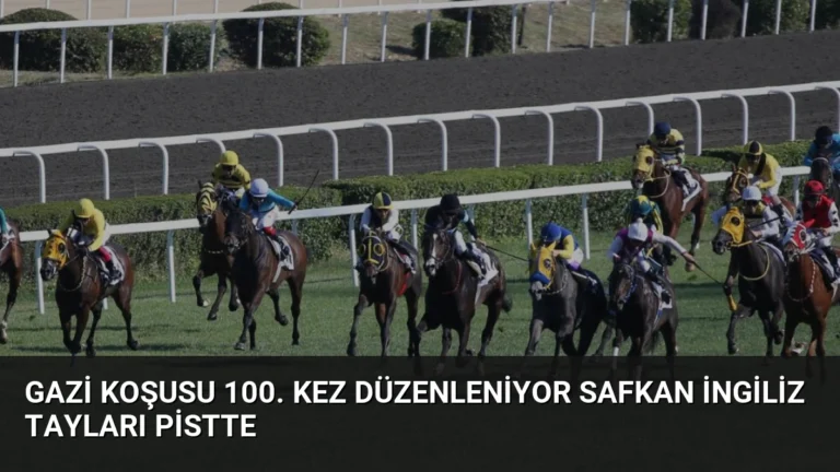 Gazi Koşusu 100. Kez Düzenleniyor Safkan İngiliz Tayları Pistte