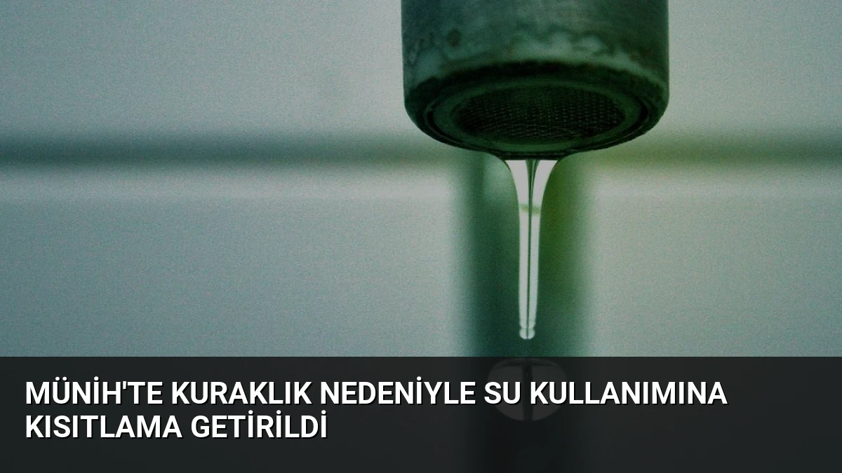 Münih’te Kuraklık Nedeniyle Su Kullanımına Kısıtlama Getirildi