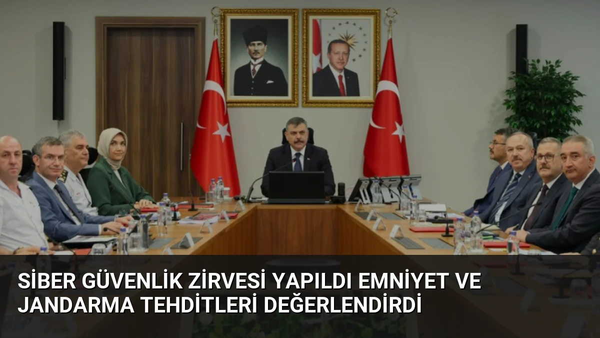 Siber Güvenlik Zirvesi Yapıldı Emniyet ve Jandarma Tehditleri Değerlendirdi