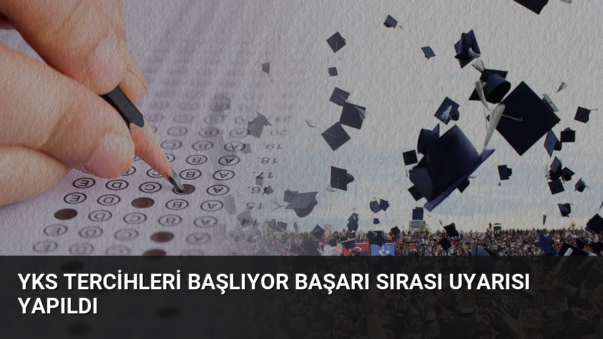 YKS Tercihleri Başlıyor Başarı Sırası Uyarısı Yapıldı