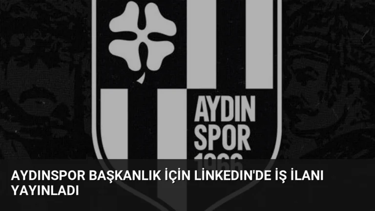 Aydınspor Başkanlık İçin LinkedIn’de İş İlanı Yayınladı
