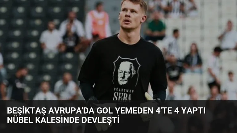Beşiktaş Avrupa’da Gol Yemeden 4’te 4 Yaptı Nübel Kalesinde Devleşti