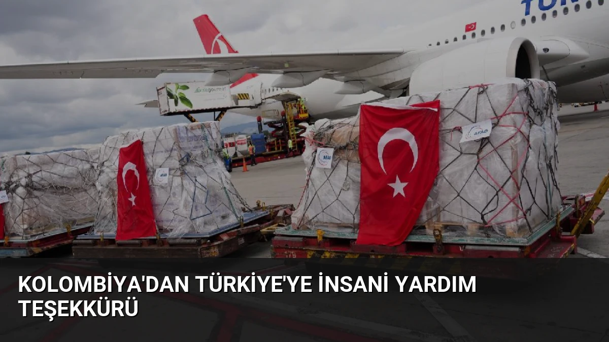 Kolombiya’dan Türkiye’ye İnsani Yardım Teşekkürü
