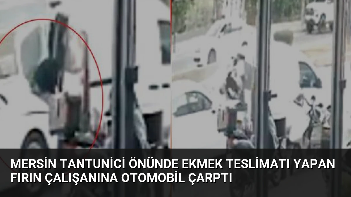 Mersin Tantunici Önünde Ekmek Teslimatı Yapan Fırın Çalışanına Otomobil Çarptı