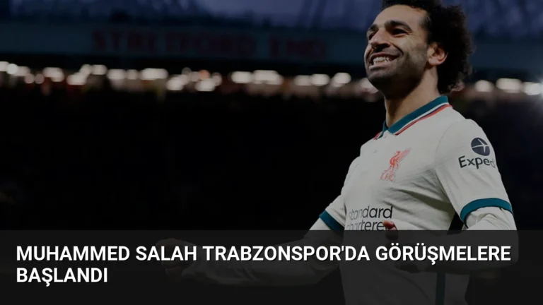 Muhammed Salah Trabzonspor’da Görüşmelere Başlandı