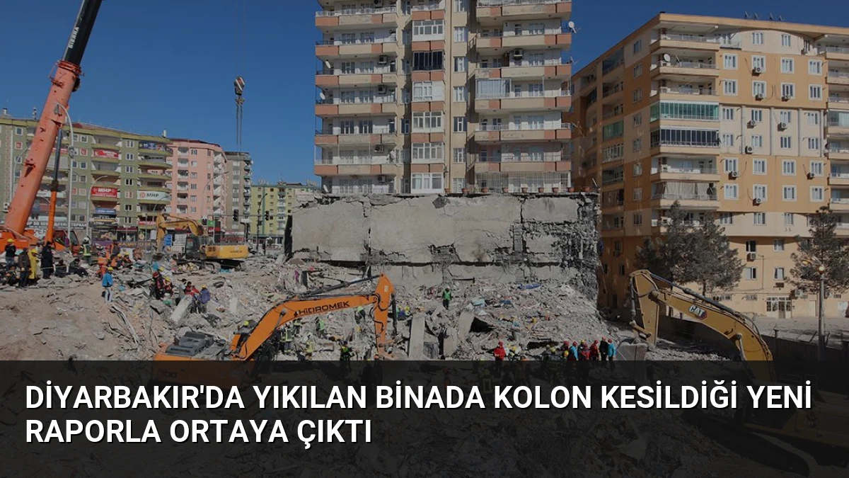 Diyarbakır’da Yıkılan Binada Kolon Kesildiği Yeni Raporla Ortaya Çıktı