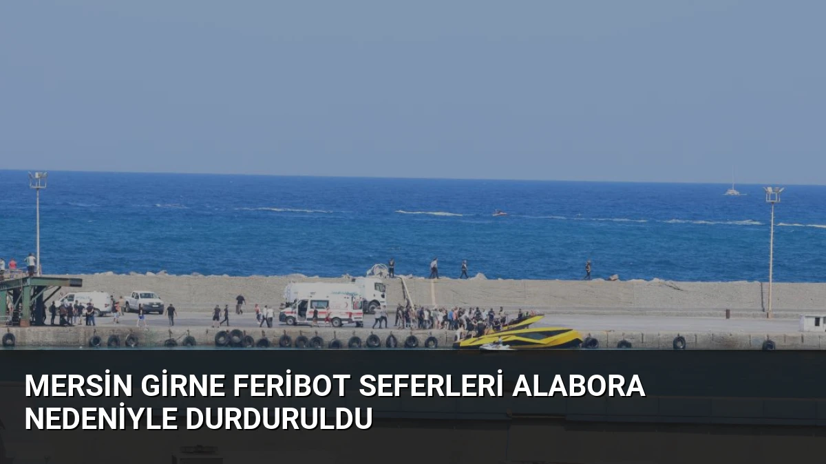 Mersin Girne Feribot Seferleri Alabora Nedeniyle Durduruldu