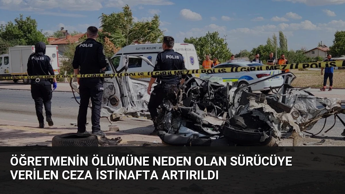 Öğretmenin Ölümüne Neden Olan Sürücüye Verilen Ceza İstinafta Artırıldı