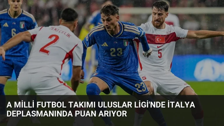 A Milli Futbol Takımı Uluslar Ligi’nde İtalya Deplasmanında Puan Arıyor