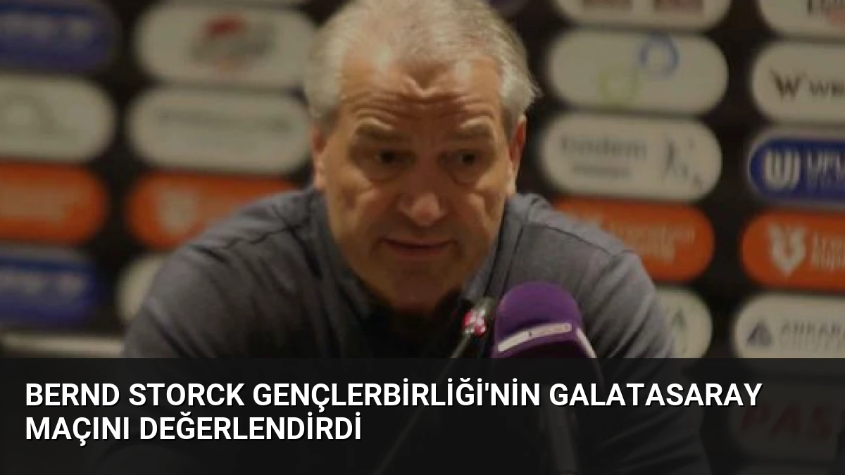 Bernd Storck Gençlerbirliği’nin Galatasaray Maçını Değerlendirdi