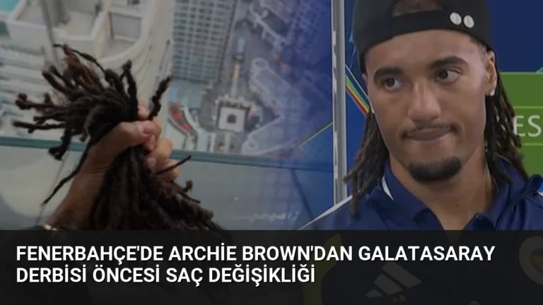 Fenerbahçe’de Archie Brown’dan Galatasaray Derbisi Öncesi Saç Değişikliği