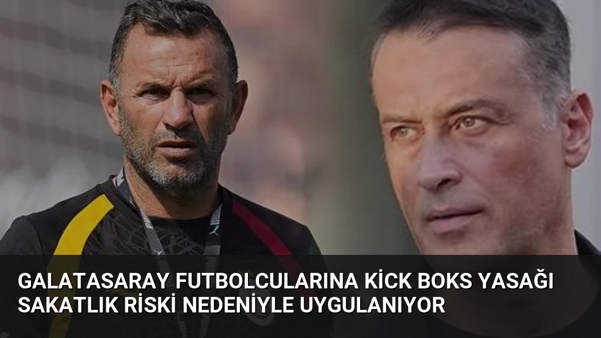 Galatasaray Futbolcularına Kick Boks Yasağı Sakatlık Riski Nedeniyle Uygulanıyor
