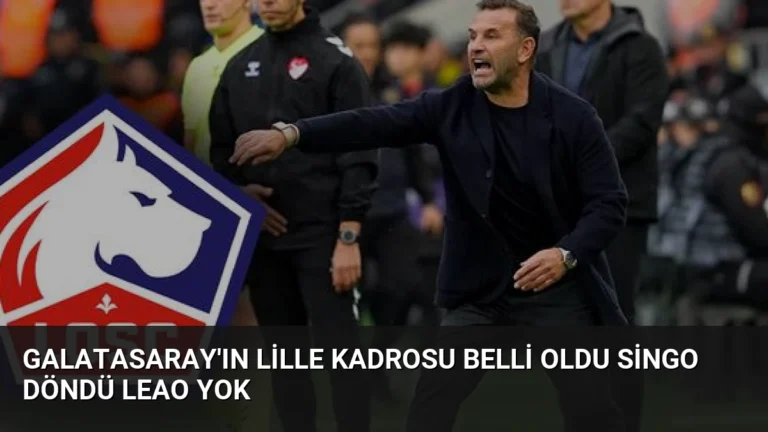 Galatasaray’ın Lille Kadrosu Belli Oldu Singo Döndü Leao Yok