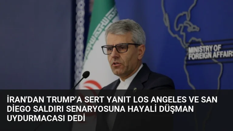 İran’dan Trump’a Sert Yanıt Los Angeles ve San Diego Saldırı Senaryosuna Hayali Düşman Uydurmacası Dedi