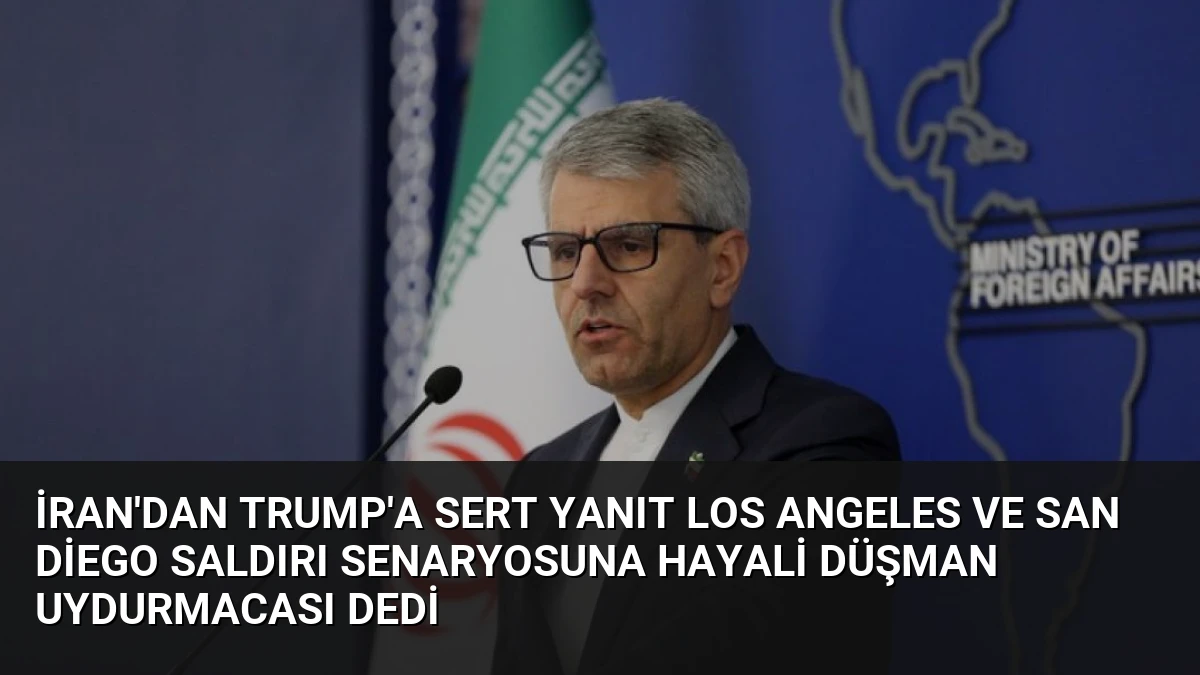 İran’dan Trump’a Sert Yanıt Los Angeles ve San Diego Saldırı Senaryosuna Hayali Düşman Uydurmacası Dedi