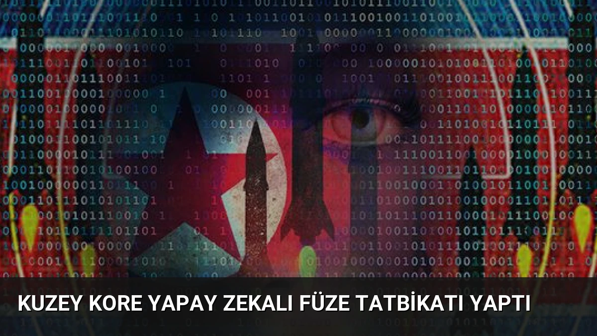 Kuzey Kore Yapay Zekalı Füze Tatbikatı Yaptı