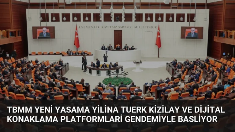 TBMM Yeni Yasama Yilina Tuerk KiziLay ve Dijital Konaklama Platformlari Gendemiyle Basliyor
