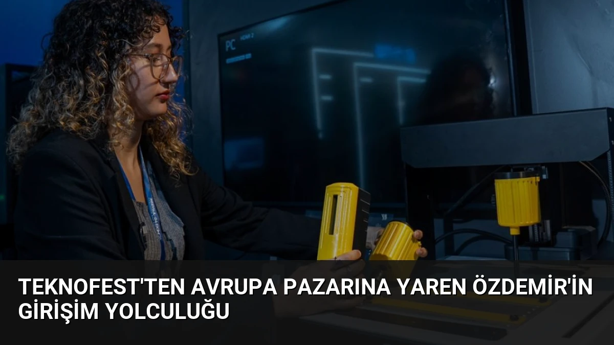 TEKNOFEST’ten Avrupa Pazarına Yaren Özdemir’in Girişim Yolculuğu